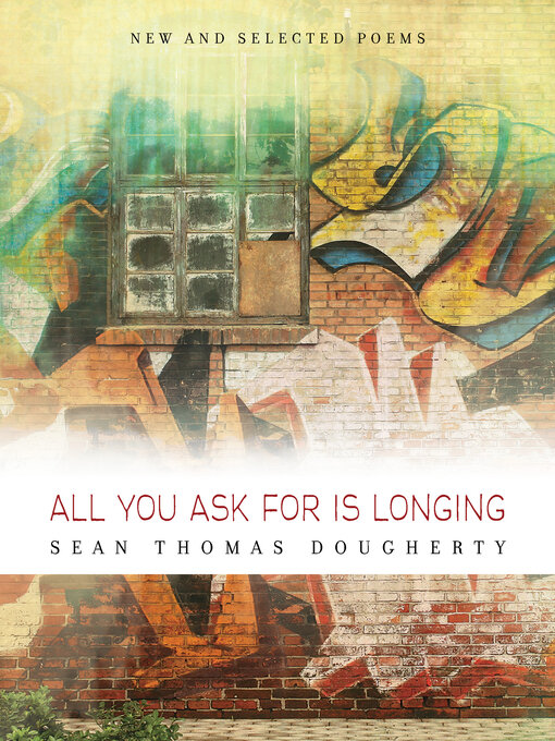 Title details for All You Ask For is Longing by Sean Thomas Dougherty - Available